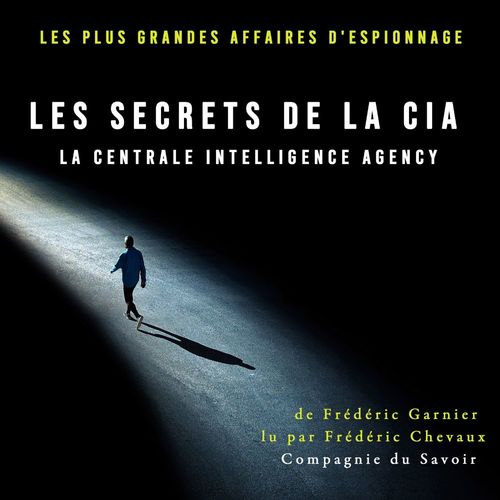 Couverture audiobook de Les Secrets de la CIA, la Centrale Intelligence Agency, de Frédéric Garnier