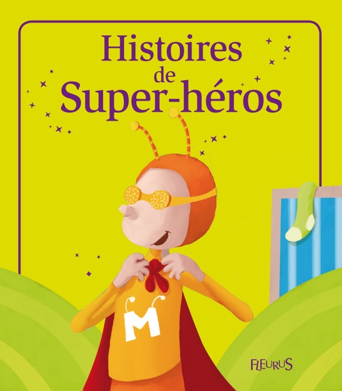 ebook cover of Histoires de Super-héros, by Charlotte Grossetete, Kathie Fagundez, Severine Onfroy, Sophie De Mullenheim