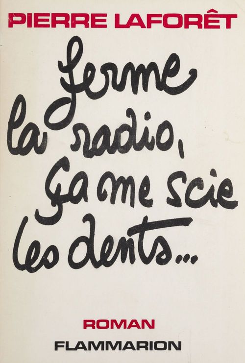 Couverture ebook de Ferme la radio, ça me scie les dents..., de Pierre Laforêt