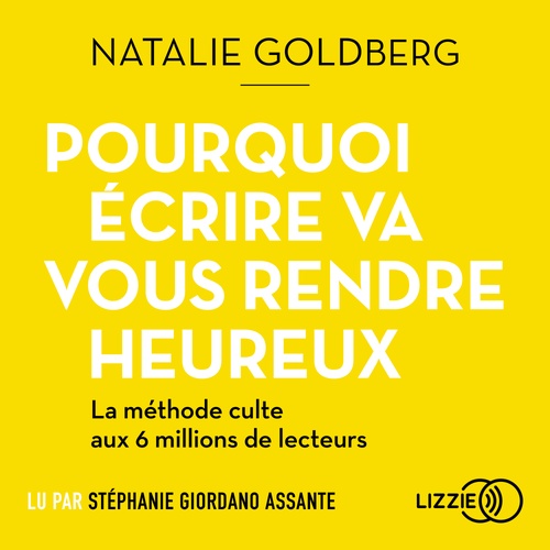 audiobook cover of Pourquoi écrire va vous rendre heureux, by Natalie Goldberg