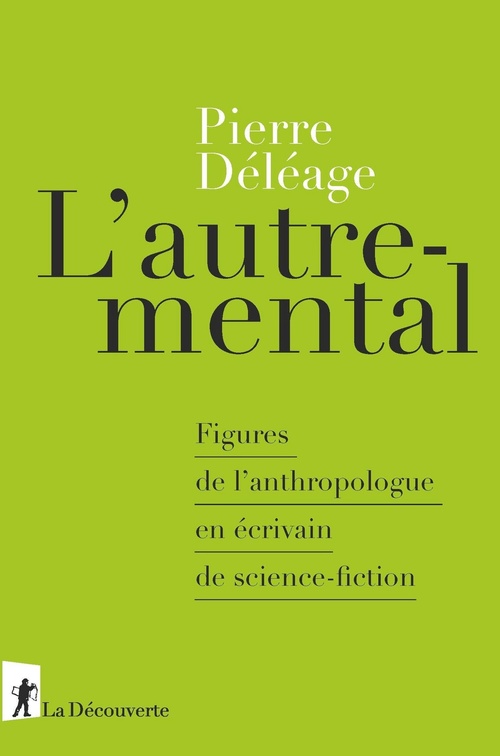 Couverture ebook de L'autre-mental - Figures de l'anthropologue en écrivain de science-fiction, de Pierre Deleage
