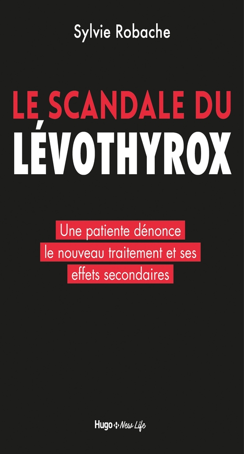 ebook cover of Le scandale du Levothyrox - Une patiente dénonce le nouveau traitement et ses effets secondaires, by Sylvie Robache