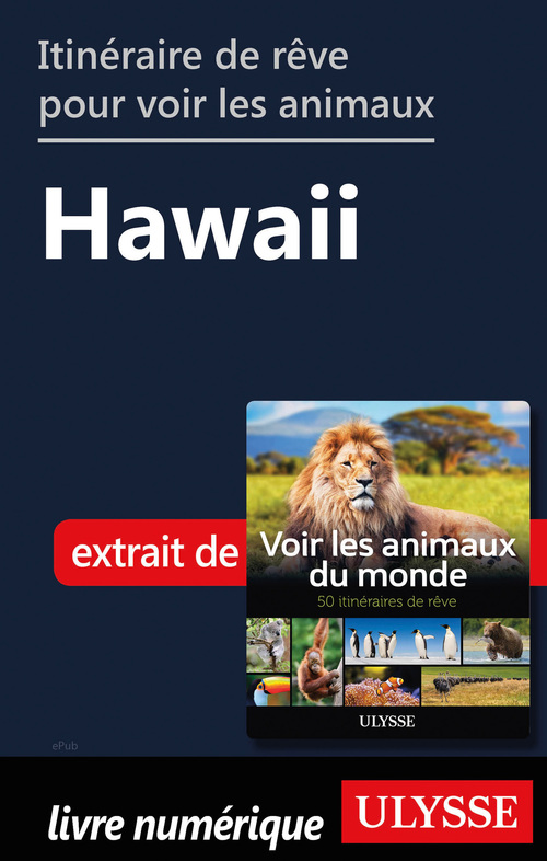 Couverture ebook de Itinéraire de rêve pour voir les animaux - Hawaii, de Ariane Arpin-Delorme