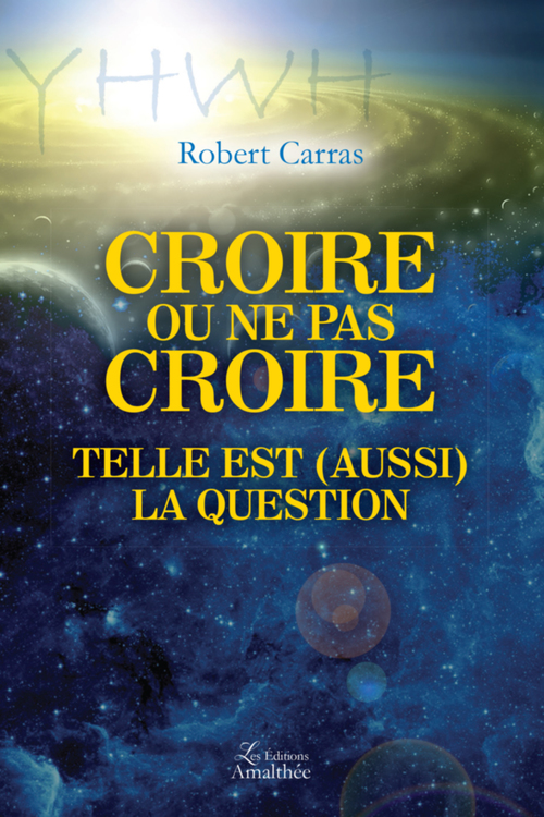 Couverture ebook de Croire ou ne pas croire telle est (aussi) la question, de Robert Carras