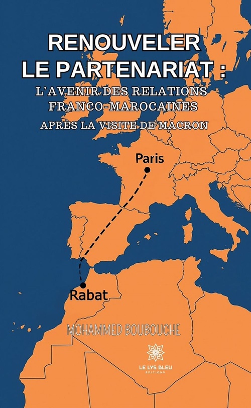 Couverture ebook de Renouveler le partenariat : l'avenir des relations franco-marocaines après la visite de Macron, de Mohammed Boubouche