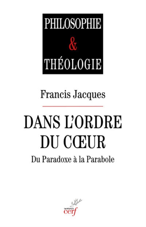 Couverture ebook de DANS L'ORDRE DU COEUR - DU PARADOXE A LA PARABOLE, de Francis Jacques