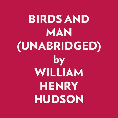 Couverture audiobook de BIRDS AND MAN (UNABRIDGED), de William Henry Hudson
