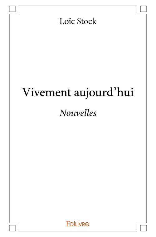 Couverture ebook de Vivement aujourd'hui, de Loic Stock