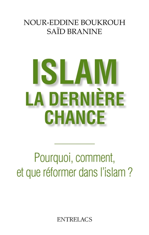 ebook cover of Islam : la dernière chance - Pourquoi, comment et que réformer dans l'islam ?, by Noureddine Boukrouh, Saïd Branine