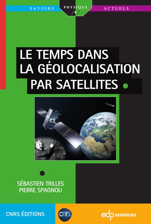 Couverture ebook de Le temps dans la géolocalisation par satellites, de Pierre Spagnou, Sebastien Trilles
