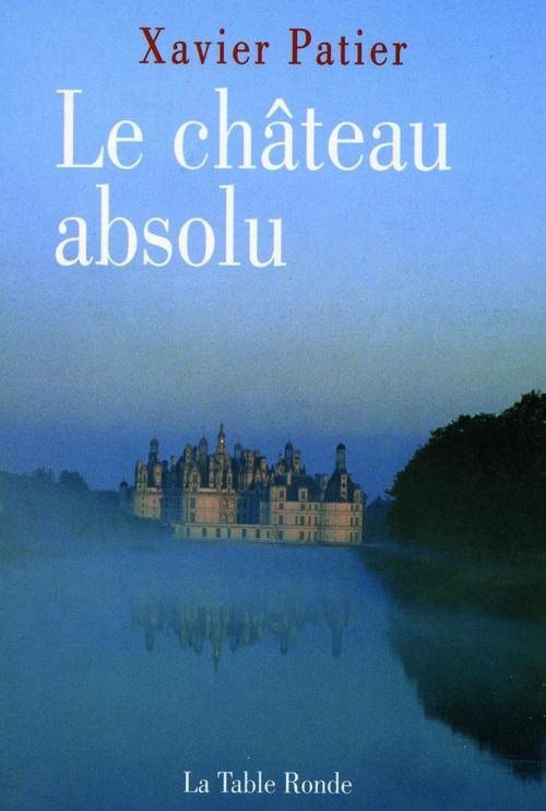 Couverture ebook de Le château absolu, de Xavier Patier