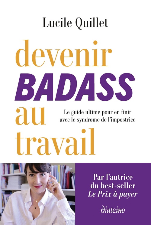 Couverture ebook de Devenir badass au travail - Le guide ultime pour en finir avec le syndrome de l'impostrice, de Lucile Quillet