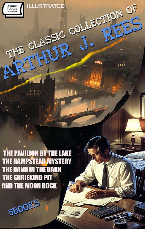 ebook cover of The Classic Collection of Arthur J. Rees (5 Books). Illustrated Edition, by Arthur J. Rees