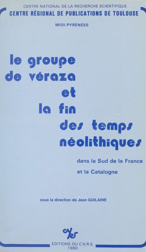 Couverture ebook de Le groupe de Veraza et la fin des temps néolithiques dans le sud de la France et la Catalogne, de Jean Guilaine