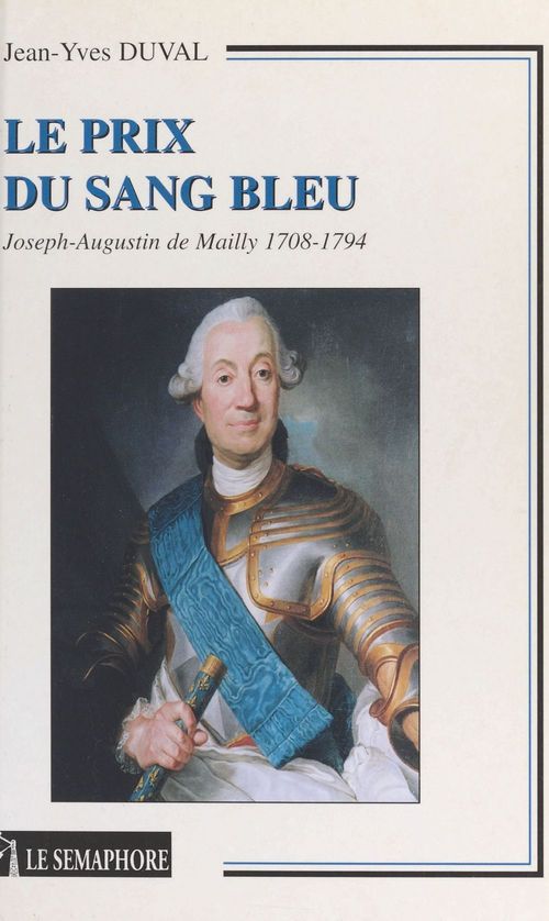 Couverture ebook de Le prix du sang bleu : Joseph-Augustin de Mailly (1708-1794), de Jean-yves Duval