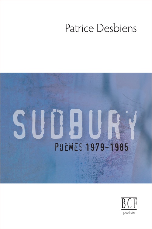 Couverture ebook de Sudbury (poèmes 1979-1985), de Patrice Desbiens