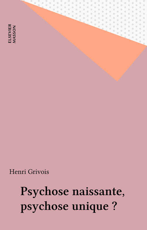 Couverture ebook de Psychose naissante, psychose unique ?, de Henri Grivois