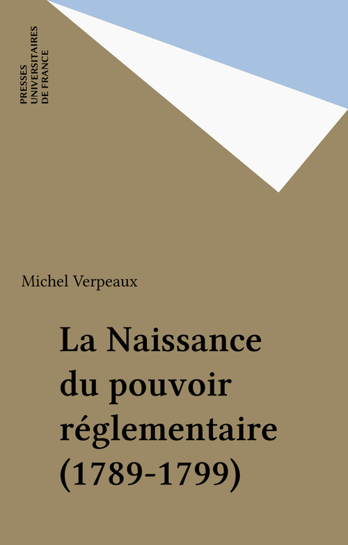 Couverture ebook de La Naissance du pouvoir réglementaire (1789-1799), de Michel Verpeaux