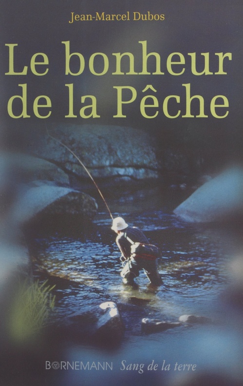 ebook cover of Le bonheur de la pêche, by Jean-Marcel Dubos