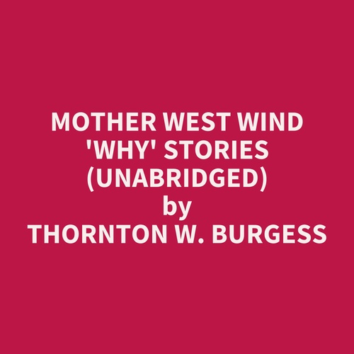 audiobook cover of Mother West Wind 'Why' Stories (Unabridged), by Thornton W. Burgess