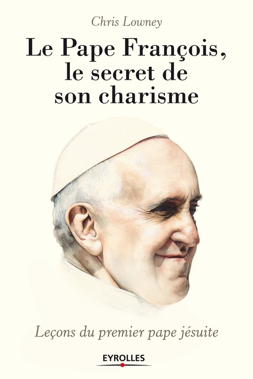 ebook cover of Le pape François, le secret de son charisme, by Chris Lowney