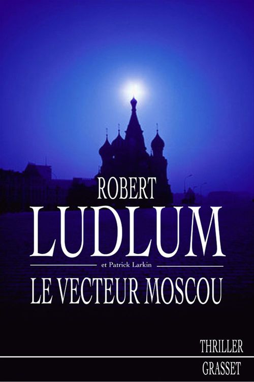 Couverture ebook de Le vecteur Moscou, de Patrick Larkin, Robert Ludlum