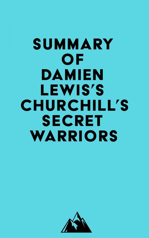 Couverture ebook de Summary of Damien Lewis's Churchill's Secret Warriors, de Everest Media