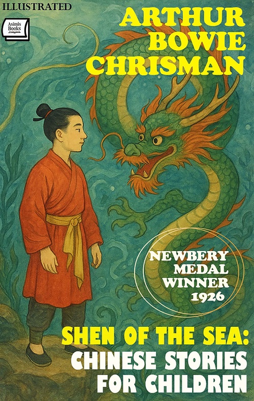 ebook cover of Shen of the Sea: Chinese Stories for Children - Newbery Medal Winner, 1926. Illustrated, by Arthur Bowie Chrisman