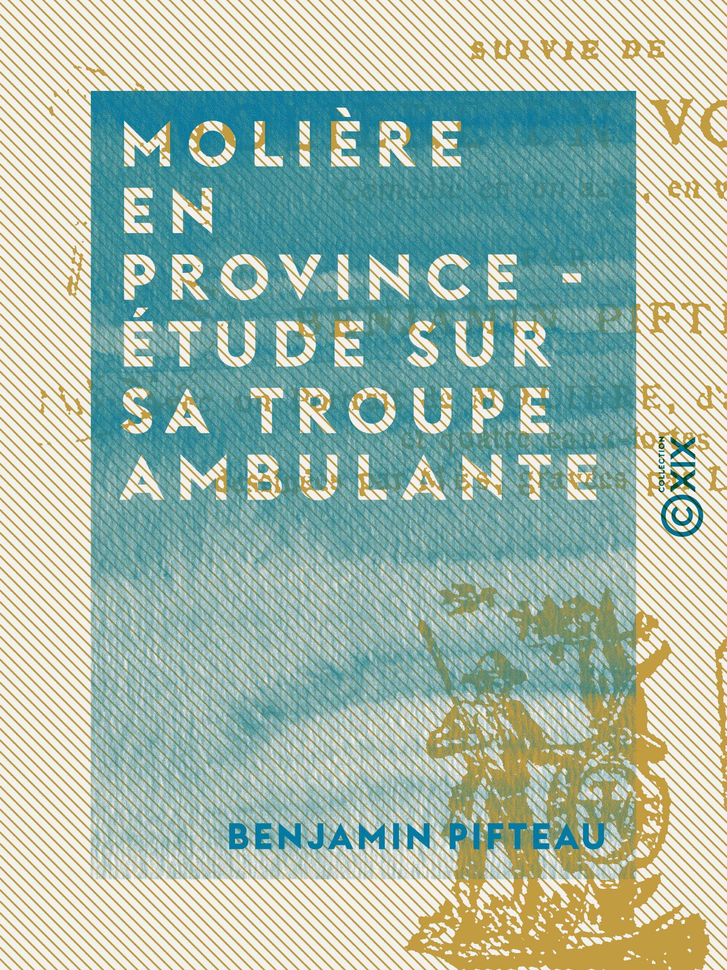 Couverture ebook de Molière en province - Étude sur sa troupe ambulante, de Benjamin Pifteau