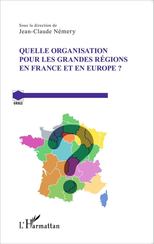 Couverture ebook de Quelle organisation pour les grandes régions en France et en Europe ?, de Jean-claude Némery
