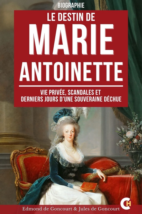 Couverture ebook de Le Destin de Marie-Antoinette, de Edmond De Goncourt, Jules De Goncourt