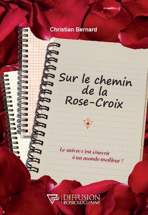 ebook cover of Sur le chemin de la Rose-Croix - Le suivre c'est s'ouvrir à un monde meilleur !, by Christian Bernard