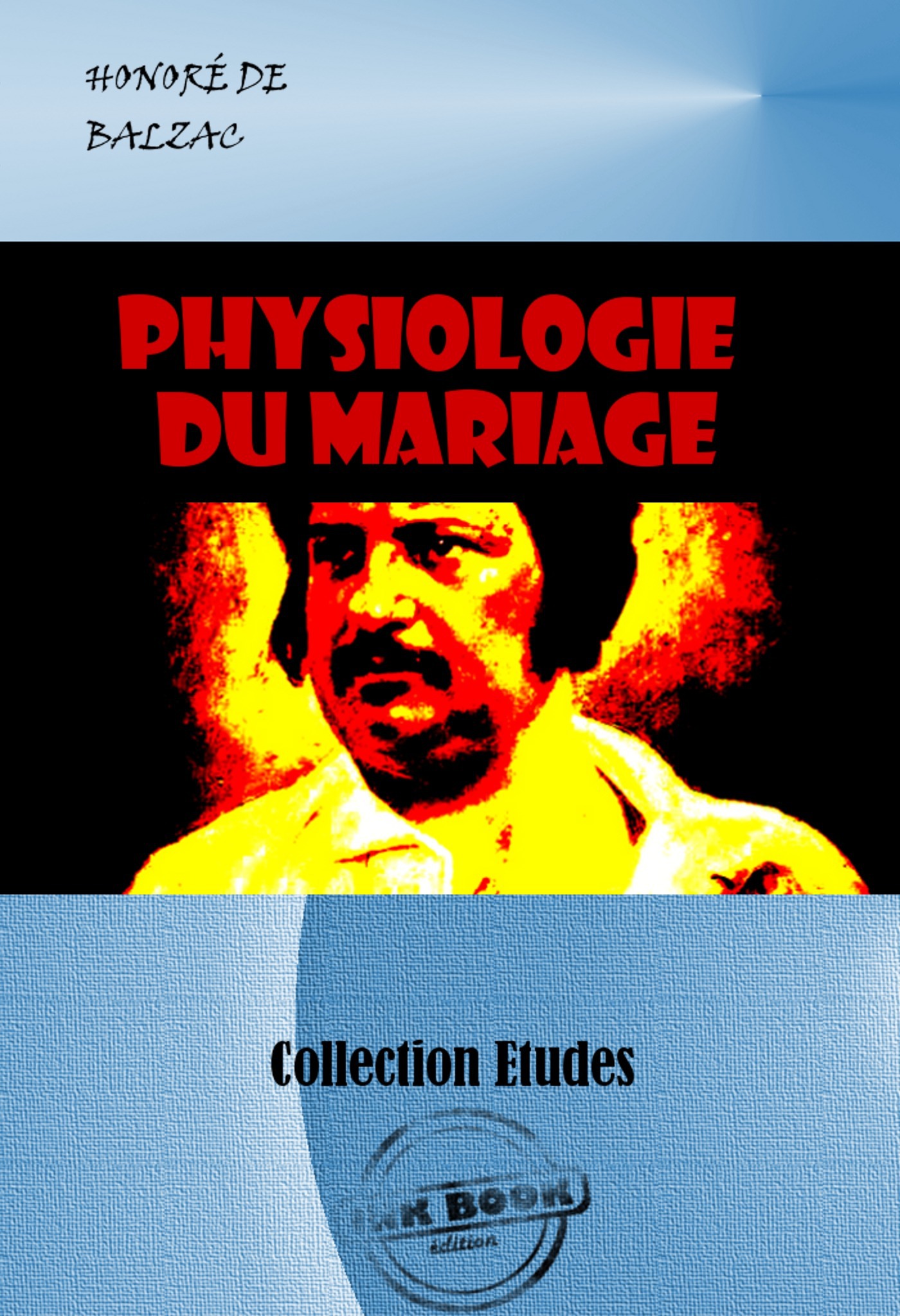 ebook cover of Physiologie du mariage [édition intégrale revue et mise à jour], by Honoré de Balzac