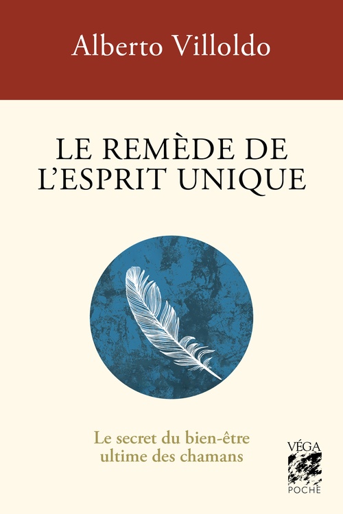 Couverture ebook de Le remède de l'esprit unique - Le secret du bien-être ultime des chamans, de Alberto Villoldo