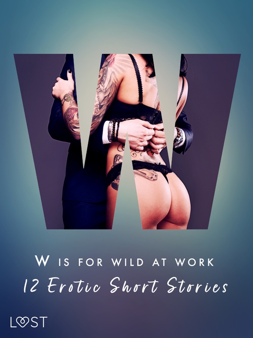 Couverture ebook de W is for Wild at Work - 12 Erotic Short Stories, de Black Chanterelle, Camille Bech, Christina Tempest, Elena Lu, Ewa Maciejczuk, Mila Lipa, Olrik, Sarah Skov, Vanessa Salt