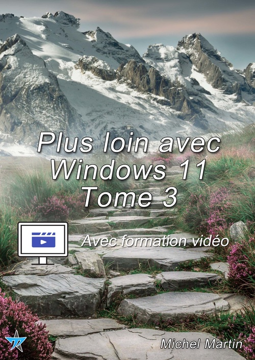 ebook cover of Plus loin avec Windows 11 - Tome 3 - Avec formation vidéo, by Michel Martin