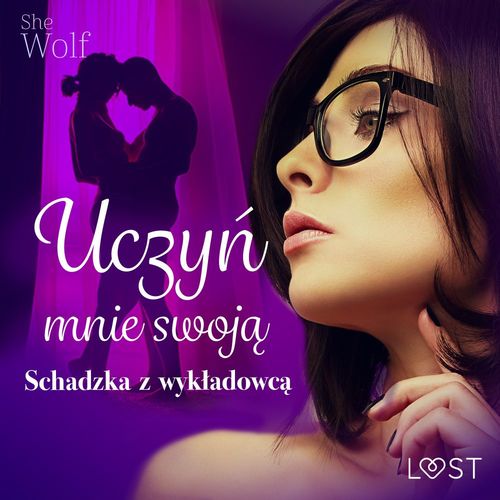 Couverture audiobook de Uczy´n mnie swoja - schadzka z wykladowca, de Shewolf