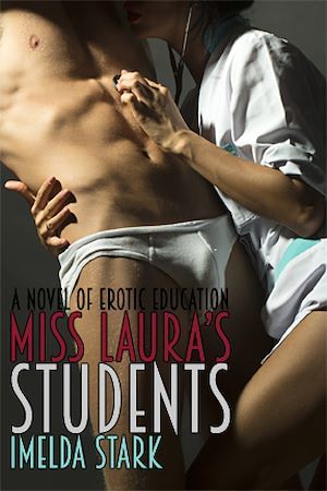 ebook cover of Miss Laura's Students: A Novel of Erotic Education, by Imelda Stark