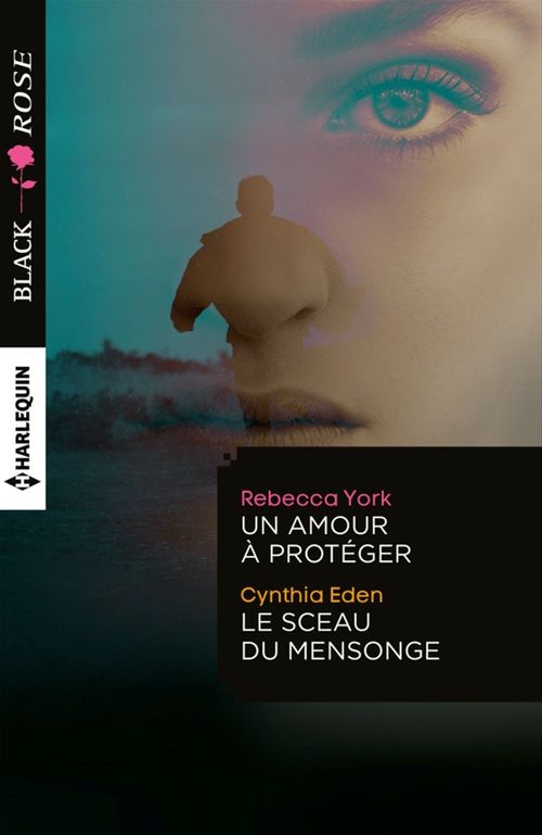 Couverture ebook de Un amour à protéger - Le sceau du mensonge, de Rebecca York, Cynthia Eden