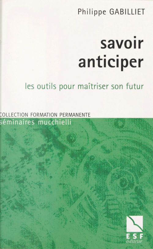 Couverture ebook de Savoir anticiper : les outils pour maîtriser son futur, de Gabilliet Philippe
