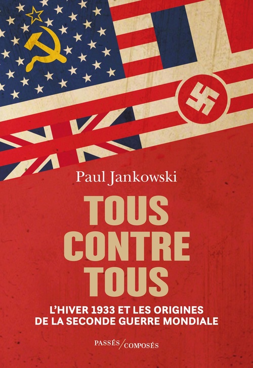 ebook cover of Tous contre tous : L'hiver 1933 et les origines de la Seconde Guerre mondiale, by Paul Jankowski