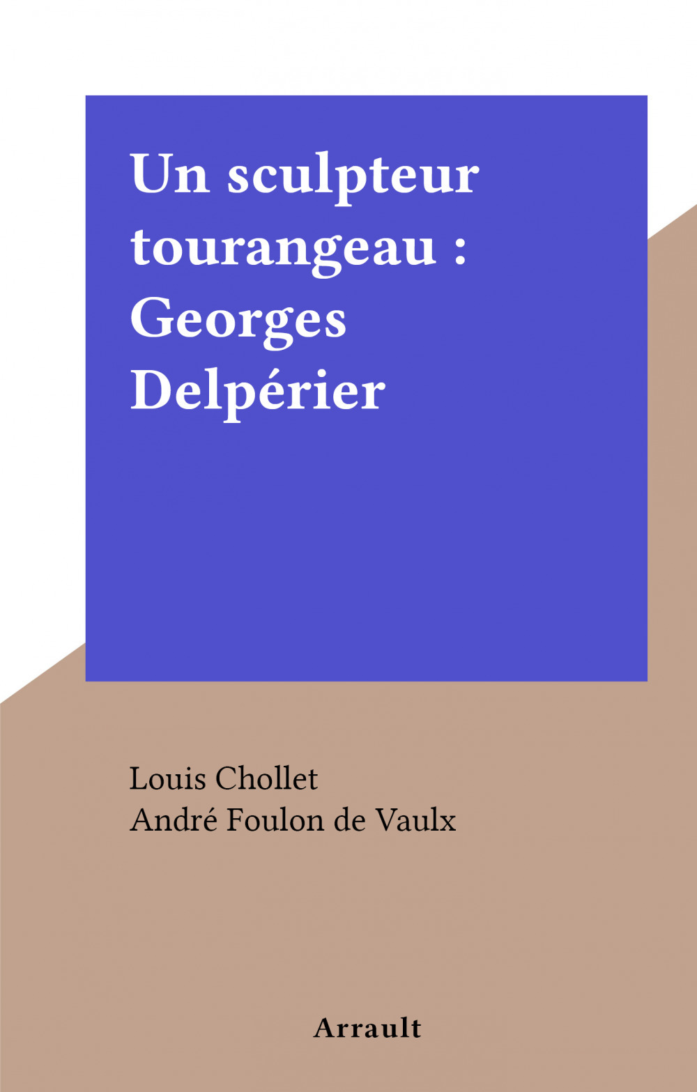 Couverture ebook de Un sculpteur tourangeau : Georges Delpérier, de Louis Chollet