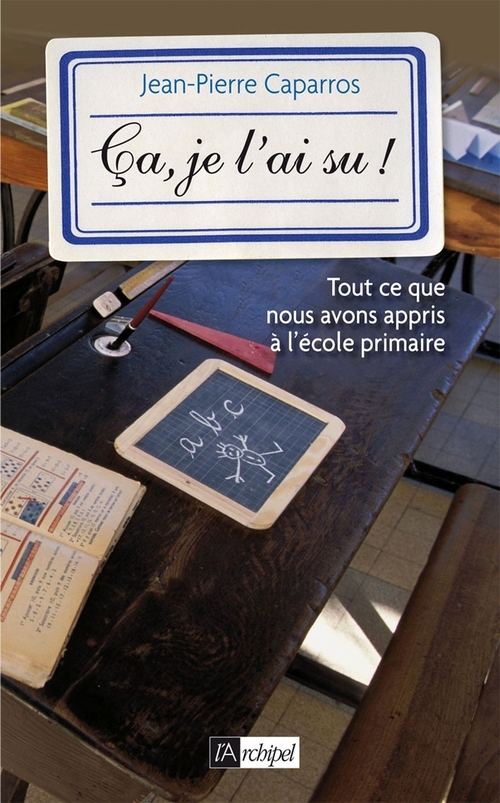 Couverture ebook de Ça, je l'ai su ! - Tout ce que vous avez appris à l'école primaire, de Jean-pierre Caparros