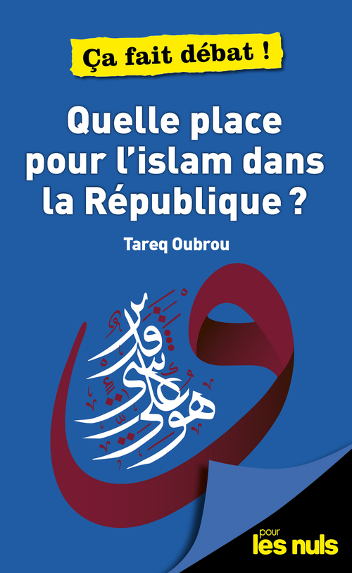 ebook cover of Quelle place pour l'Islam dans la République ? Pour les Nuls ça fait débat, by Tareq Oubrou