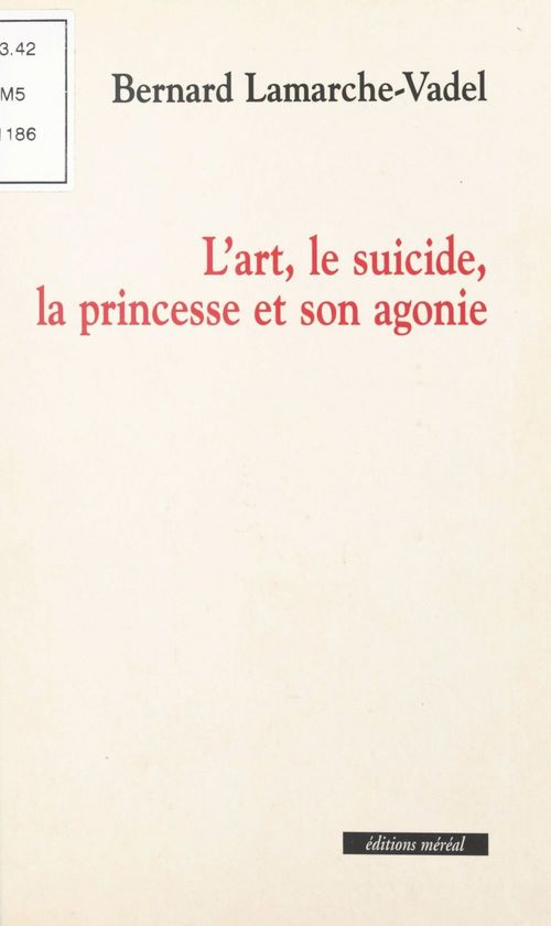 Couverture ebook de L'art, le suicide, la princesse et son agonie, de Bernard Lamarche-vadel