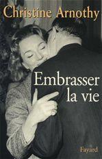 ebook cover of Embrasser la vie, by Christine Arnothy