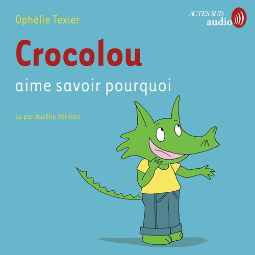 audiobook cover of Crocolou aime savoir pourquoi, by Ophelie Texier