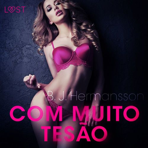 Couverture audiobook de Com Muito Tesão - Conto erótico, de B. J. Hermansson