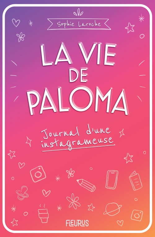 Couverture ebook de La vie de Paloma. Journal d'une instagrameuse, de Sophie Laroche