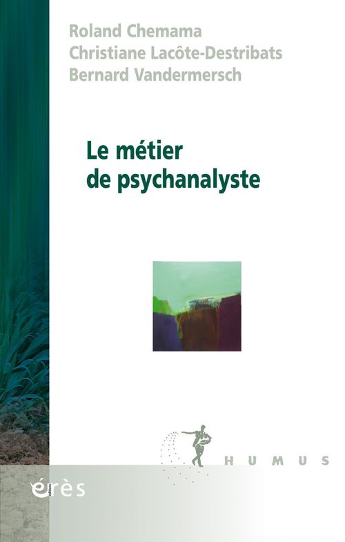 Couverture ebook de Le métier de psychanalyste, de Roland Chemama, Christiane Lacôte-destribats, Bernard Vandermersch